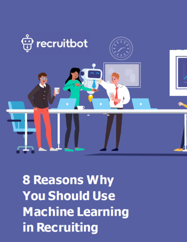 Eight Reasons Why You Should Use Machine Learning in Recruiting