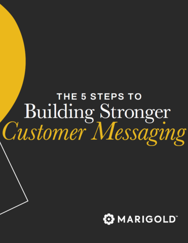 The Five Steps to Building Stronger Customer Messaging