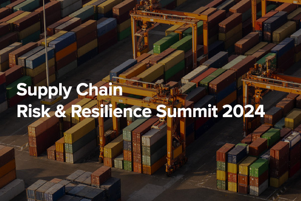 Supply Chain Risk and Resilience Summit 2024