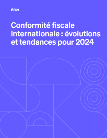 Conformité fiscale internationale : évolutions et tendances pour 2024