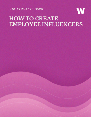 The Definitive Guide for Creating Employee Influencers