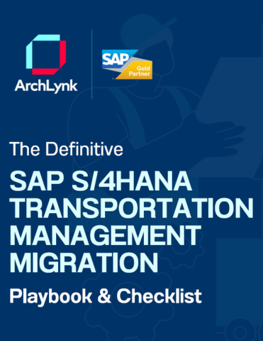 Unlock Your Business's Potential with The Definitive SAP S/4HANA TM Migration Playbook & Checklist