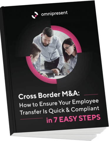 Cross-Border M&A: 7 Steps to Ensure Your Employee Transfer Is Quick & Compliant