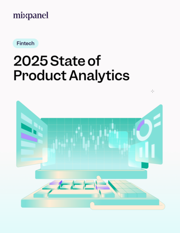 The 2025 State of Fintech Product Analytics