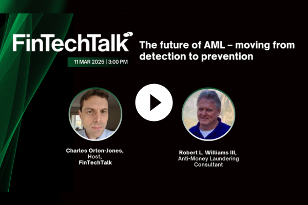 FinTechTalk: The future of AML – moving from detection to prevention 