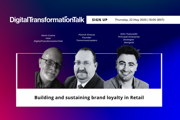 DigitalTransformationTalk: Building and sustaining brand loyalty in Retail