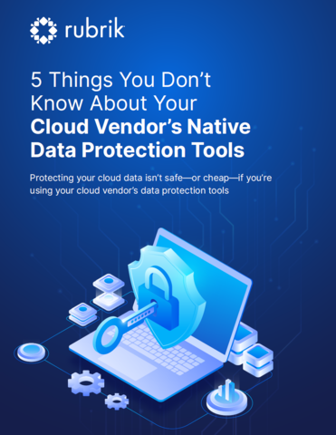 5 Things You Don’t Know About Your Cloud Vendor’s Native Data Protection Tools