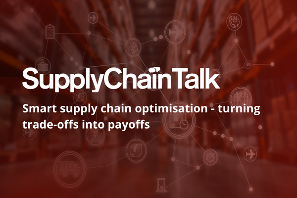 SupplyChainTalk: Smart supply chain optimisation - turning trade-offs into payoffs 