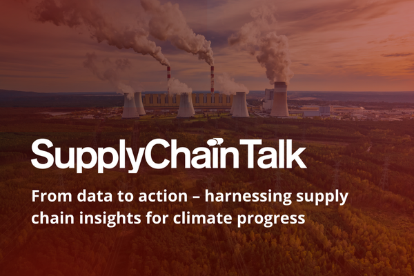 SupplyChainTalk: From data to action &ndash; harnessing supply chain insights for climate progress