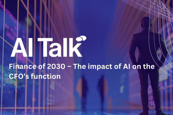 AI Talk: Finance of 2030 &ndash; The impact of AI on the CFO&rsquo;s function