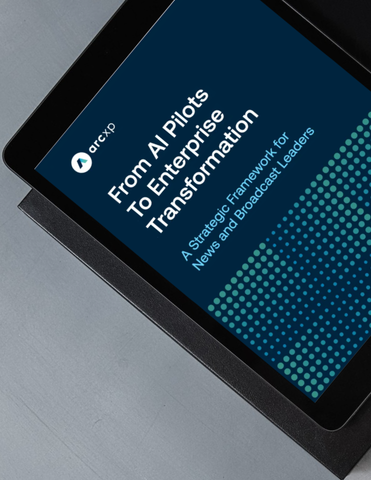 From AI pilots to enterprise transformation: A Strategic Framework for News and Broadcast Leaders