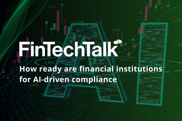 FinTechTalk: How ready are financial institutions for AI-driven compliance&nbsp;