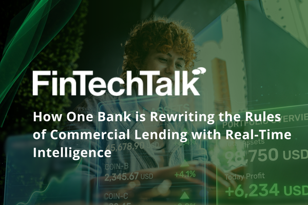 FinTechTalk: How One Bank is Rewriting the Rules of Commercial Lending with Real-Time Intelligence