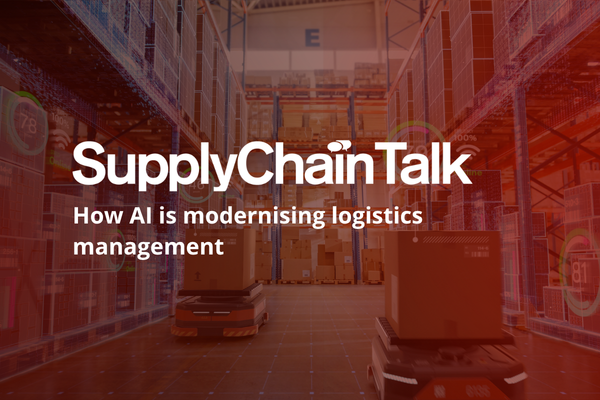 SupplyChainTalk: How AI is modernising logistics management&nbsp;